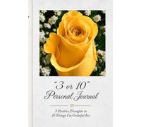 3 or 10 Personal Journal 1: 3 Positive Thoughts or 10 Things I'm Grateful For