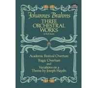 Three Orchestral Works in Full Score: Academic Festival Overture, Tragic Overture and Variations on a Theme by Joseph Haydn [Lingua inglese]