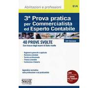 3ª prova pratica per commercialista ed esperto contabile. 40 prove svolte (con tracce degli esami di Stato risolte)
