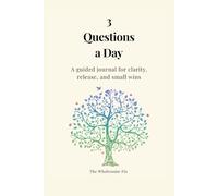 3 Questions a Day: A guided journal for clarity, release, and small wins