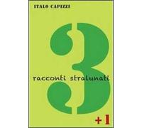 3 racconti stralunati + 1