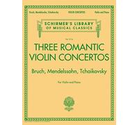Three Romantic Violin Concertos: Bruch, Mendelssohn, Tchaikovksy