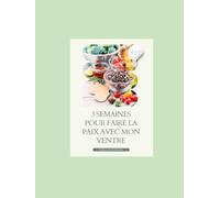 3 semaines pour faire la paix avec mon ventre