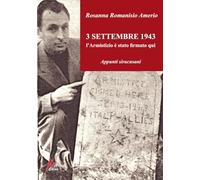 3 Settembre 1943. L'Armistizio è stato firmato qui. Appunti siracusani. Ediz. illustrata