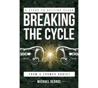 3 Steps To Getting Clean - Breaking The Cycle