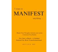 3 steps to MANIFEST anything...: Master Your Thoughts, Activate your system, Command Your Reality. "Not just a book- A guided journal for real Transformational.""
