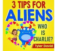 3 Tips For Aliens: Who is Charlie?