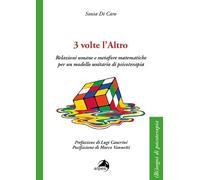 3 volte l'altro. Relazioni umane e metafore matematiche per un modello unitario di psicoterapia
