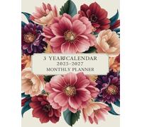 3 Years Calendar WEEKLY Planner 2025-2027: And Monthly Three Year Schedule Organizer ( 2025 -2027) with US Holidays, Yearly Goals, Habits Tracker, and Notes - Floral Cover