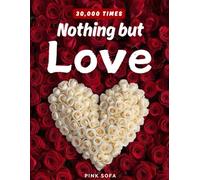 30,000 TIMES NOTHING but "LOVE": A unique sentimental gift for her: 30,000 times nothing but the word LOVE. The perfect gift for moms & grandparents ... ideal as 4 year & 11th anniversary gift!