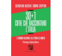 30+1 cifre che raccontano l'Italia. L'economia nazionale alla prova dei nu...