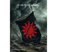 30 ab urbe condita -Desmond B. Paulus