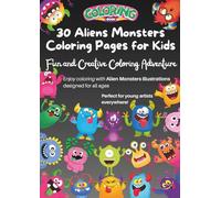 30 Alien Monsters Colouring Book for Stress Relief and Fun for kids: Fun and Creative Coloring Adventure