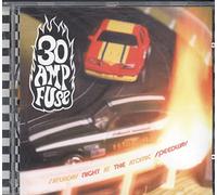 30 Amp Fuse - Saturday Night at the Atomic S