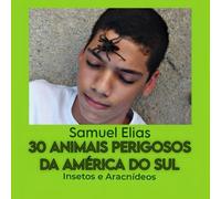30 Animais perigosos da América do Sul: Insetos e Aracnídeos