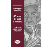 30 anni di jazz a Milano: Concerti, dischi, radio, interviste