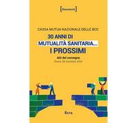 30 anni di mutualità sanitaria... I prossimi (Atti del convegno. Roma, 28 novembre 2024)