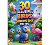 30 Beautiful Birds Coloring Book for Kids: Fun and Easy Bird Coloring Pages for Kids Ages 4-9