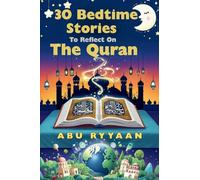 30 Bedtime Stories To Reflect On The Quran: Islamic book for kids to Strengthen the Soul (Perfect gift for Ramadan, Eid, and beyond) (Parent/Children Interactive Stories)