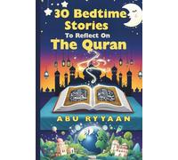 30 Bedtime Stories To Reflect On The Quran: Islamic book for kids to Strengthen the Soul (Perfect gift for Ramadan, Eid, and beyond) (Parent/Children Interactive Stories)