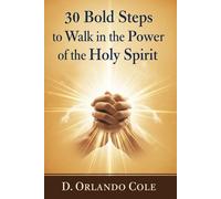 30 Bold Steps to Walk in the Power of the Holy Spirit