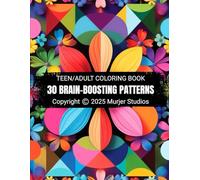 30 Brain-Boosting Patterns: Coloring Book for Adults and Teens with Proven Designs to Improve Focus, Build Cognitive Skills, and Boost Brain Performance. Color your way to a sharper mind.