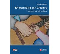 30 brani facili per chitarra. Progressivi e in stile moderno. Con video online
