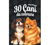 30 Cani da Colorare: Disegni semplici da colorare per adulti e bambini