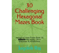 30 Challenging Hexagonal Mazes Book: Hexagonal Maze Puzzle Book: 30 मुश्किल Hex Mazes | Brain Sharpness & Mindfulness