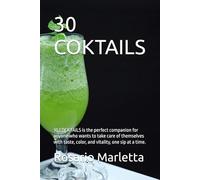 30 COKTAILS: 30 COCKTAILS is the perfect companion for anyone who wants to take care of themselves with taste, color, and vitality, one sip at a time.
