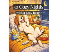 30 Cozy Nights with a Lazy Beagle: A cozy coloring book filled with peaceful nights, lazy moments, and adorable beagle scenes