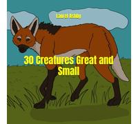 30 Creatures Great and Small
