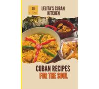 30 Cuban recipes for the soul: Lelita’s Cuban kitchen