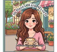 30 Dates With Myself: A Self-Love Coloring Book for Adults to Relax, Reflect, and Reconnect With Yourself