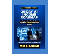 30-Day AI Income Roadmap: A Daily Action Plan to Build Your First AI-Powered Income Stream