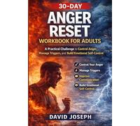 30-Day Anger Reset Workbook for Adults: A Practical Challenge to Control Anger, Manage Triggers, and Build Emotional Self-Control