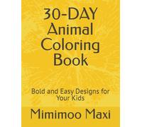 30-DAY Animal Coloring Book: Bold and Easy Designs for Your Kids