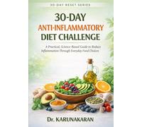 30-Day Anti-Inflammatory Diet Reset: A Practical, Science-Based Guide to Reduce Inflammation Through Everyday Food Choices