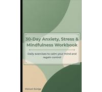 30-Day Anxiety, Stress & Mindfulness Workbook: Daily guided prompts and simple exercises to reduce anxiety, manage stress, and improve mental clarity