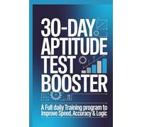 30 DAY APTITUDE TEST BOOSTER: A full daily training program to improve speed accuracy and logic