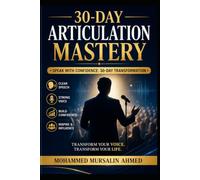 30-Day Articulation Mastery: Speak with Confidence, Clarity, and Charisma in Just 30 Days