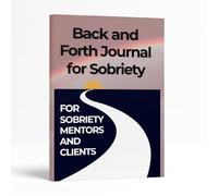30 Day Back and Forth Journal for Sobriety: Supportive Prompts for Shared Reflection Between Mentor and Client