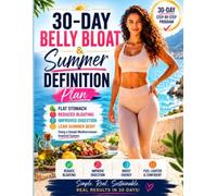 30-Day Belly Bloat & Summer Definition Plan: Flat stomach, reduced bloating, improved digestion, and lean summer body using a simple Mediterranean-inspired system