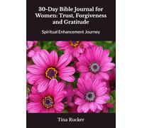 30-Day Bible Journal For Women: Trust, Forgiveness and Gratitude: Spiritual Enhancement Journey