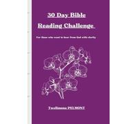 30 Day Bible Reading Challenge: For those who want to hear from God with clarity