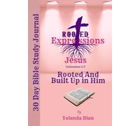 30 Day Bible Study Journal: Rooted and Built up In Him