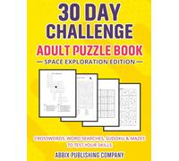 30 Day Challenge Adult Puzzle Book Space Exploration Edition: Crosswords, Word Searches, Sudoku & Mazes To Test Your Skills