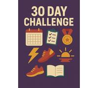 30 Day Challenge: Build Better Habits, One Day at a Time | Stay Focused, Stay Motivated, Stay Winning | A Daily Journal to Crush Your 30-Day Goals