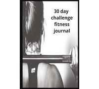 30 day challenge fitness journal: Dare to try 30 day challenge Workout Log Notebook Exercise Training Tracker (6x9)100 page