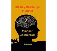 30-Day Challenge Mindset: Unlock Your Full Potential in Just One Month, Transform Your Life with 30 Days of Focused Action, Master Discipline.
